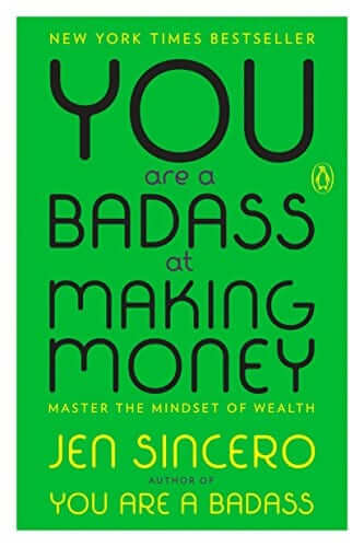 You Are a Badass at Making Money by Jen Sincero.
