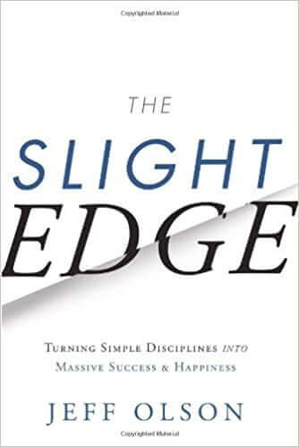 Slight Edge by Jeff Olson.
