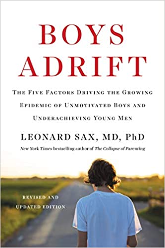 Boys Adrift by Leonard Sax, MD, PhD talks about the factors that drive an epidemic of unmotivated boys and underachieving young men.