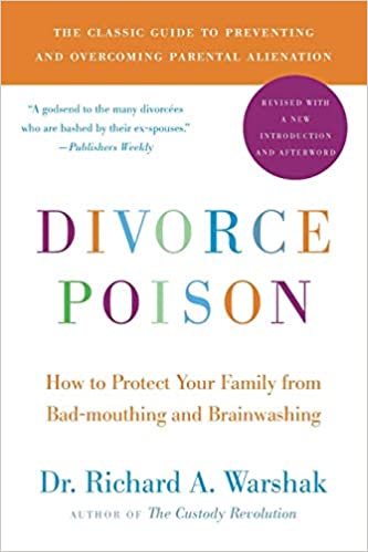 Divorce Poison by Dr. Richard A. Warshak is a guide to preventing and overcoming parental alienation.